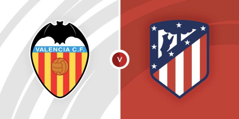 Nhận định – Soi kèo Valencia vs Atletico Madrid (3h00-30/08)