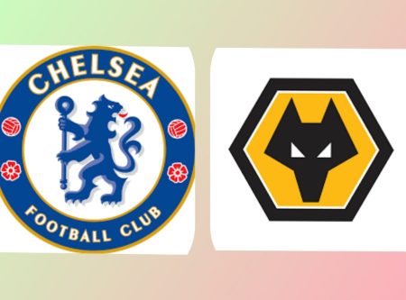 Nhận Định – Soi Kèo: Chelsea vs Wolverhampton (21h00 ngày 8/10)