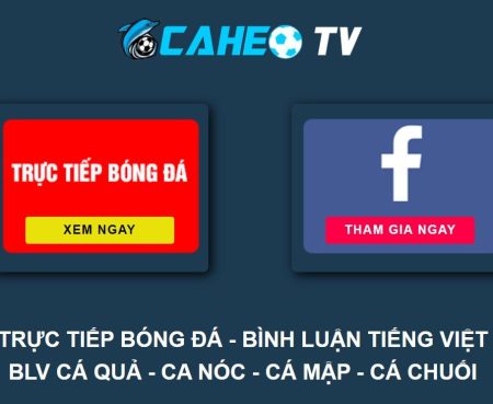 Caheo tv – Caheotv Trang Xem Trực Tiếp Bóng Đá Miễn Phí